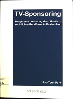 Immagine del venditore per TV-Sponsoring: Programmsponsoring des ffentlich-rechtlichen Rundfunks in Deutschland venduto da books4less (Versandantiquariat Petra Gros GmbH & Co. KG)