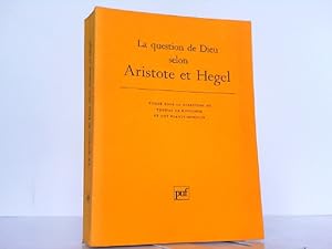 Bild des Verkufers fr La question de Dieu selon Aristote et Hegel. zum Verkauf von Antiquariat Ehbrecht - Preis inkl. MwSt.