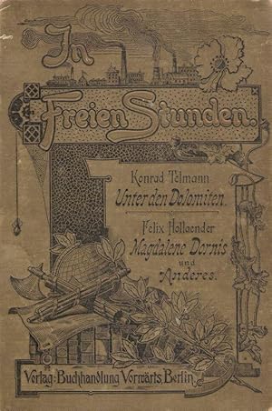 Seller image for In freien Stunden ; eine Wochenschrift ; Romane und Erzhlungen fr das arbeitende Volk. Dritter Jahrgang 1899, 2. Halbjahresband. Konrad Telmann: Unter den Dolomiten. / Felix Hollaender: Magdalene Dornis. / Hector Malot: Vergeltung. for sale by Brbel Hoffmann