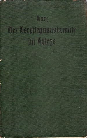 Der Verpflegungsbeamte im Kriege. Eine Sammlung von Bestimmungen über d. Feld-Verpflegungswesen. ...
