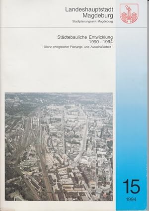 Bild des Verkufers fr Stdtebauliche Entwicklung 1990 - 1994 Bilanz erfolgreicher Planungs- und Ausschuarbeit zum Verkauf von Leipziger Antiquariat