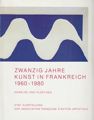 Seller image for Zwanzig Jahre Kunst in Frankreich 1960 - 1980, Gemlde und Plastiken for sale by Leipziger Antiquariat