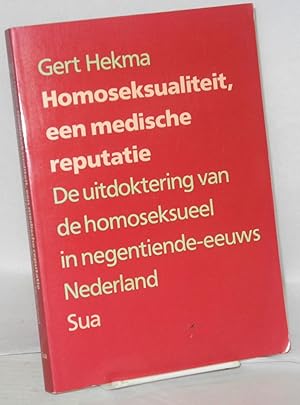 Imagen del vendedor de Homosexualiteit, een medische reputatie: de uitdoktering van de homoseksueel in negentiende-eeuws Nederland a la venta por Bolerium Books Inc.