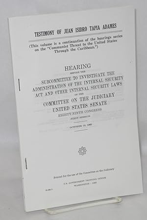 Testimony of Juan Isidro Tapia Adames. Hearing before the Subcommittee to Investigate the Adminis...