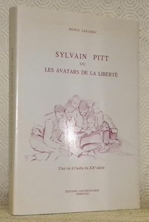 Image du vendeur pour Sylvain Pitt ou les avatars de la libert. Une vie  l'aube du XXe sicle, 1860 - 1919. mis en vente par Bouquinerie du Varis