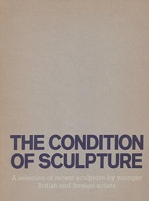 Imagen del vendedor de THE CONDITION OF SCULPTURE A selection of recent sculpture by younger British and foreign artists - Hayward Gallery London 29 May-13 July 1975 a la venta por ART...on paper - 20th Century Art Books