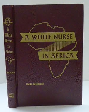 Seller image for A WHITE NURSE IN AFRICA for sale by RON RAMSWICK BOOKS, IOBA