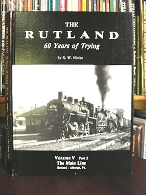 Seller image for THE RUTLAND: 60 YEARS OF TRYING; VOLUME V, PART 2, THE MAIN LINE, RUTLAND-ALBURGH, VT. for sale by Robert Gavora, Fine & Rare Books, ABAA