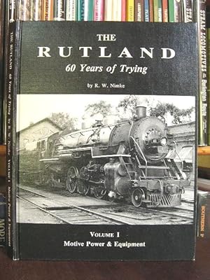Seller image for THE RUTLAND: 60 YEARS OF TRYING; VOLUME I, MOTIVE POWER & EQUIPMENT. for sale by Robert Gavora, Fine & Rare Books, ABAA