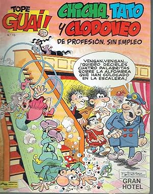 Tope Guai!, nº 15. - Chicha, Tato y Clodoveo, de profesión, sin empleo. Gran Hotel.