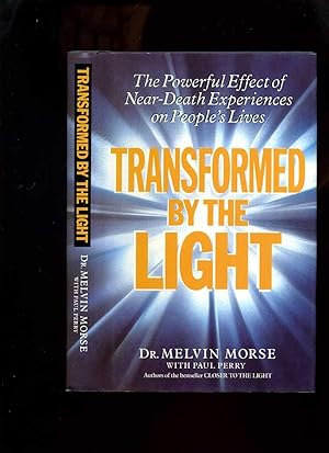 Transformed By the Light: the Powerful Effect of Near-Death Experiences on People's Lives