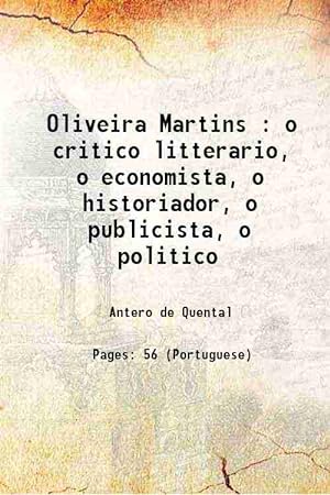 Imagen del vendedor de Oliveira Martins : o critico litterario, o economista, o historiador, o publicista, o politico 1894 [Hardcover] a la venta por Gyan Books Pvt. Ltd.