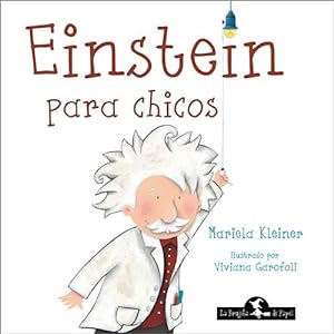 Einstein para chicos. Ilustrado por Viviana Garofilini