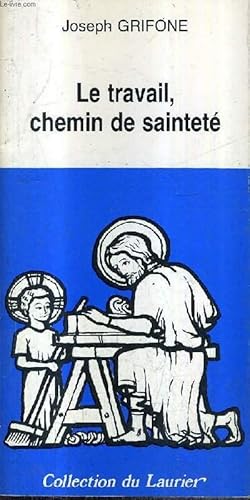 Bild des Verkufers fr LE TRAVAIL CHEMIN DE SAINTETE - COLLECTION DU LAURIER. zum Verkauf von Le-Livre