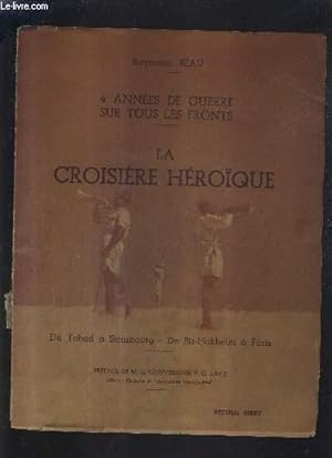 Imagen del vendedor de 4 ANNEES DE GUERRE SUR TOUS LES FRONTS - LA CROISIERE HEROIQUE - DU TCHAD A STRASBOURG DE BIR HAKHEIM A PARIS. a la venta por Le-Livre