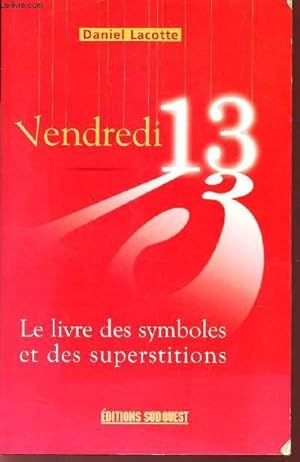 Seller image for VENDREDI 13. LE LIVRE DES SYMBOLES ET DES SUPERSTITIONS. for sale by Le-Livre