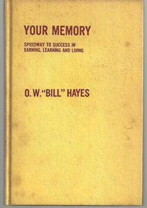 Seller image for YOUR MEMORY SPEEDWAY TO SUCCESS IN EARNING, LEARNING AND LIVING Featuring the Auto Magic Memory Method for sale by Gibson's Books