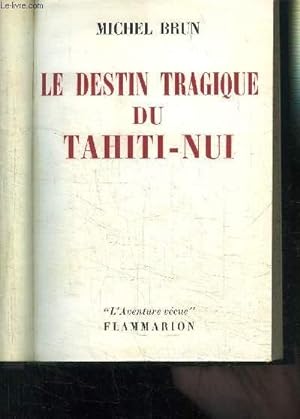 Bild des Verkufers fr LE DESTIN TRAGIQUE DU TAHITI-NUI zum Verkauf von Le-Livre