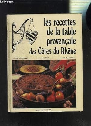 Image du vendeur pour LES RECETTES DE LA TABLE PROVENCALE DES COTES DE RHONE mis en vente par Le-Livre
