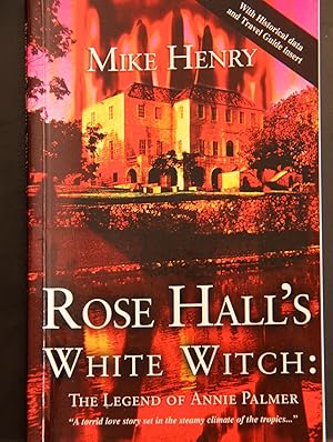 Imagen del vendedor de Rose Hall's White Witch: The Legend of Annie Palmer a la venta por Mad Hatter Bookstore