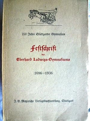 Bild des Verkufers fr Festschrift des Eberhard Ludwigs-Gymnasiums. 250 Jahre Stuttgarter Gymnasium 1686-1936. zum Verkauf von Herr Klaus Dieter Boettcher