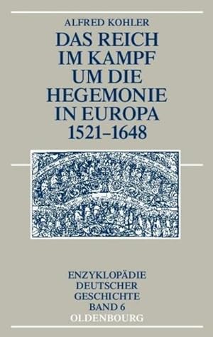 Bild des Verkufers fr Das Reich im Kampf um die Hegemonie in Europa 1521-1648 zum Verkauf von AHA-BUCH GmbH