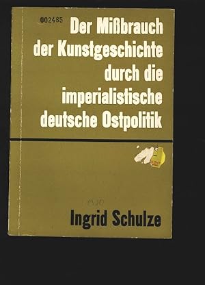 Seller image for Der Mibrauch Kunstgeschichte durch die imperialistische deutsche Ostpolitik. for sale by Antiquariat Bookfarm