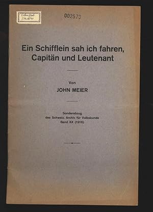 Bild des Verkufers fr Ein Schifflein sah ich fahren, Capitn und Leutenant. Sonderabzug des Schweiz. Archiv fr Volkskunde Band XX (1916). zum Verkauf von Antiquariat Bookfarm