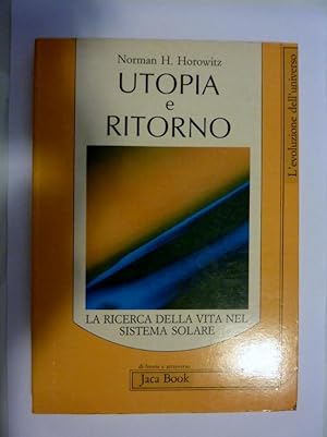 UTOPIA E RITORNO La ricerca della vita nel sistema solare