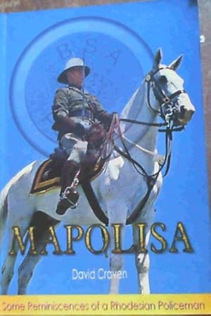 Mapolisa - Some Reminiscences of a Rhodesian Policeman