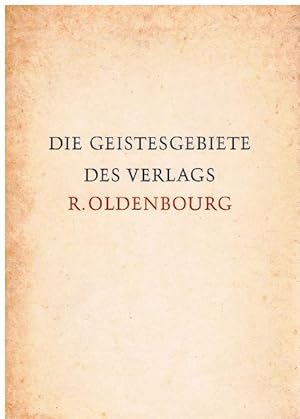 Die Geistesgebiete des Verlages Oldenbourg. 1858 - 1958. Eine wissenschaftliche Überschau.