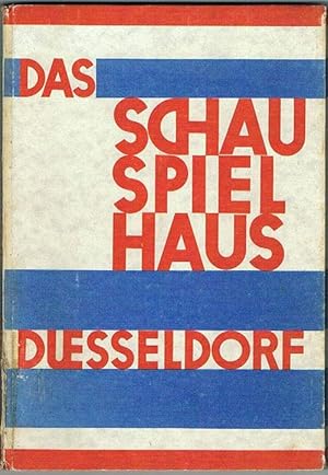 Das Schauspielhaus Düsseldorf. Ein Vierteljahrhundert deutscher Bühnenkunst. Herausgegeben vom Fr...