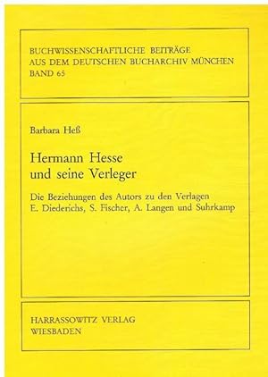 Hermann Hesse und seine Verleger. Die Beziehungen des Autors zu den Verlagen E. Diederichs, S. Fi...