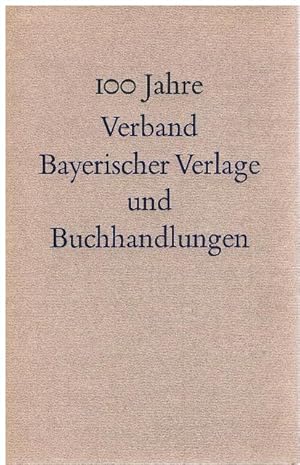 100 Jahre Verband Bayerischer Verlage und Buchhandlungen.