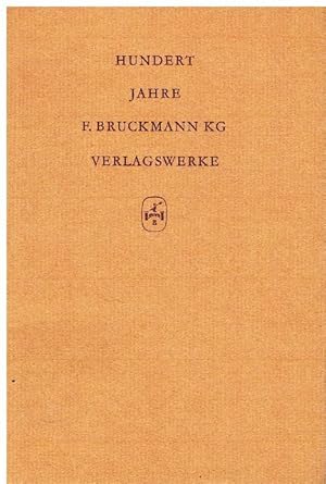 Hundert Jahre F. Bruckmann KG Verlagswerke.