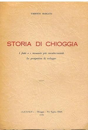 Bild des Verkufers fr Storia di Chioggia. I fatti e i momenti piu caratterizanti. Le prospettive di sviluppo. zum Verkauf von terrahe.oswald