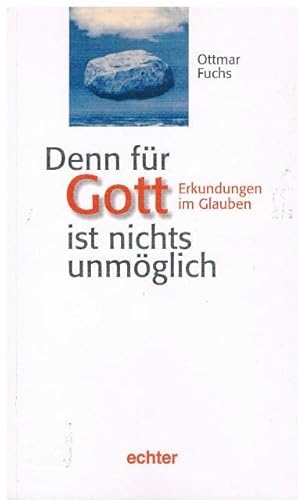 Denn für Gott ist nichts unmöglich. Erkundungen im Glauben.