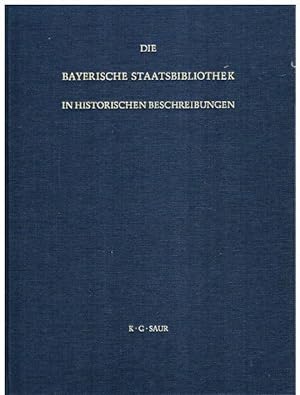 Die Bayerische Staatsbibliothek in historischen Beschreibungen.