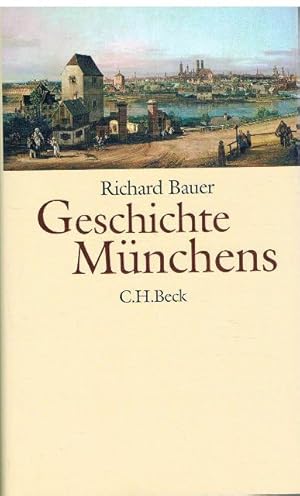 Geschichte Münchens. Vom Mittelalter bis zur Gegenwart.