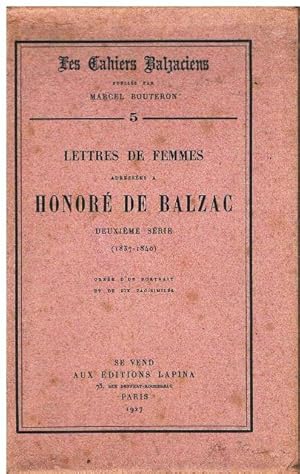 Lettres de femmes adressées a Honoré de Balzac. Deuxième série (1837-1840). Ornée d'un portrait e...