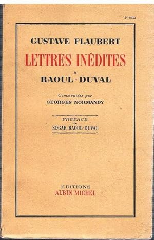 Lettres inèdites à Raoul-Duval. Commentées par Georges Normandy. Préface de Edgar Raoul-Duval.