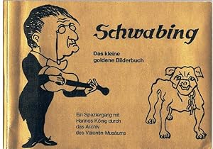 Schwabing. Das kleine goldene Bilderbuch. Ein Spaziergang mit Hannes König durch das Archiv des V...