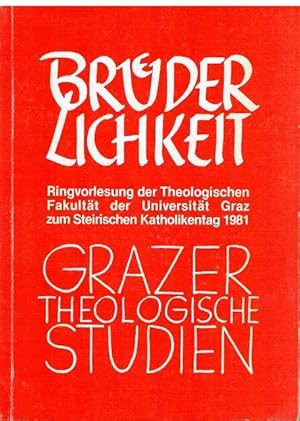 Bild des Verkufers fr Brderlichkeit. Aspekte der Brderlichkeit in der Theologie. Ringvorlesung der Theologischen Fakultt der Universitt Graz zum Steirischen Katholikentag 1981. zum Verkauf von terrahe.oswald