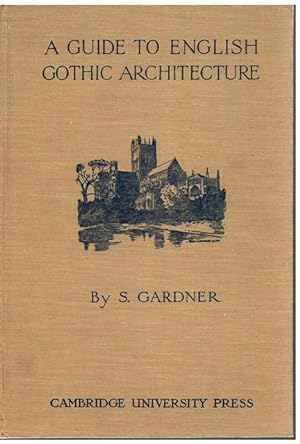 A Guide to English Gothic Architecture. Illustrated by Numerous Drawings & Photographs.