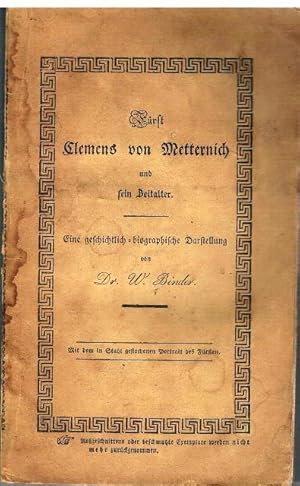 Fürst Clemens von Metternich und sein Zeitalter. Eine geschichtlich-biographische Darstellung. Mi...