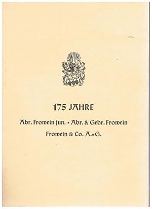 175 Jahre. Abr. Frowein; Abr. & Gebr. Frowein; Frowein & Co. A.-G. Ein Beitrag zur Wuppertaler Wi...