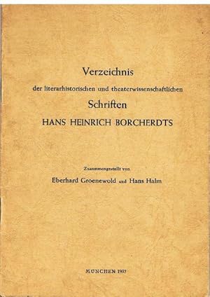 Verzeichnis der literarhistorischen und theaterwissenschaftlichen Schriften Hans Heinrich Borcher...