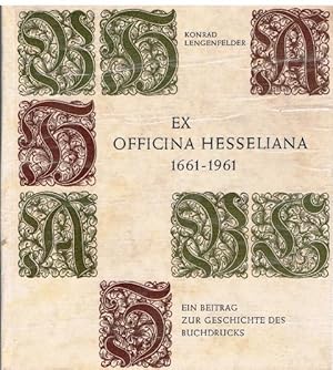 Ex Officina Hesseliana 1661 - 1961. Ein Beitrag zur Geschichte des Buchdrucks an der vormals Nürn...