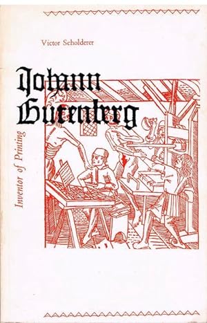 Johann Gutenberg. The Inventor of Printing.