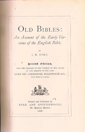 Imagen del vendedor de Old Bibles: An Account of the Early Versions of the English Bible. Second Edition, with the Preface to the Version of 1611 added at the Request of the late Right Rev. Christopher Wordsworth, Lord Bishop of Lincoln. a la venta por terrahe.oswald